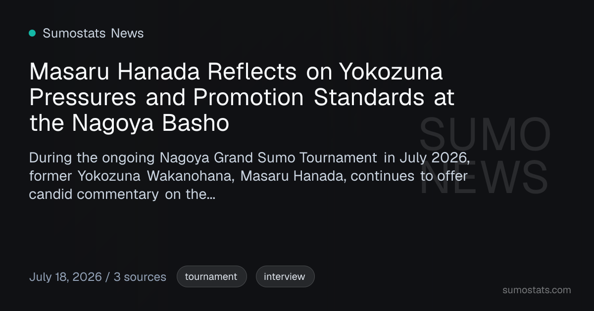 Masaru Hanada Reflects on Yokozuna Pressures and Promotion Standards at ...