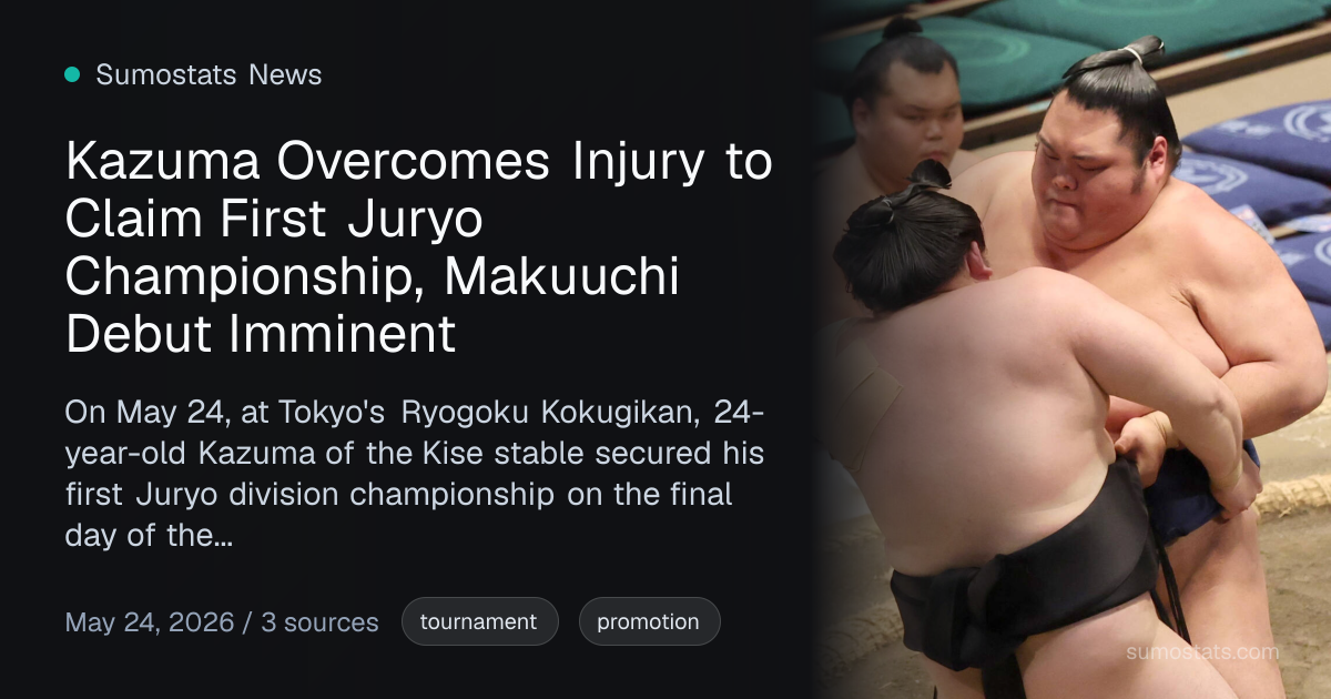 Kazuma Overcomes Injury to Claim First Juryo Championship, Makuuchi ...